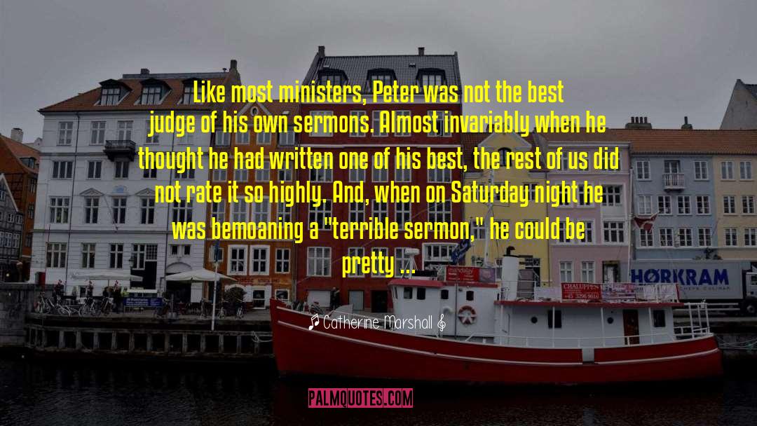 Catherine Marshall Quotes: Like most ministers, Peter was