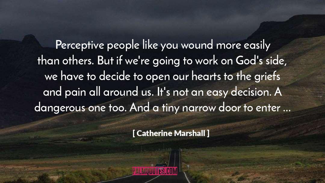 Catherine Marshall Quotes: Perceptive people like you wound