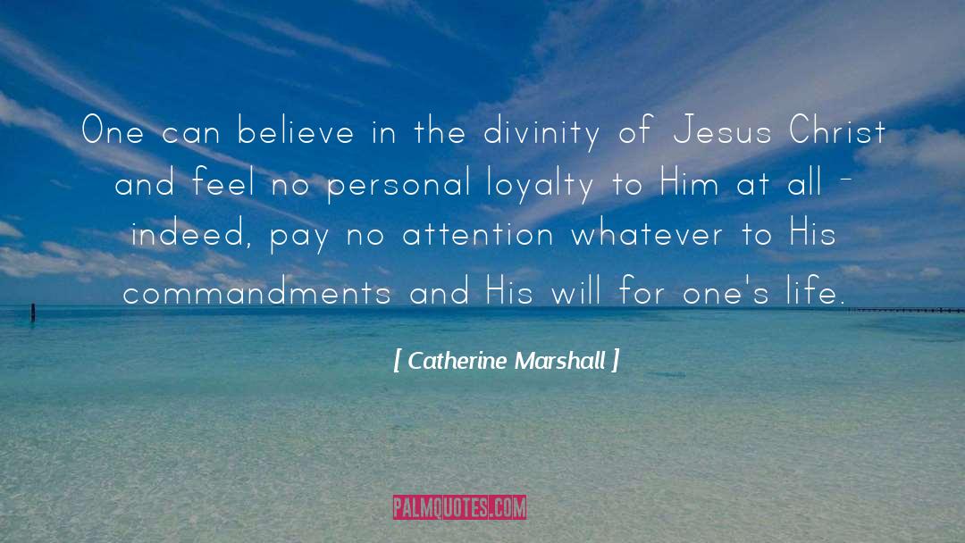 Catherine Marshall Quotes: One can believe in the