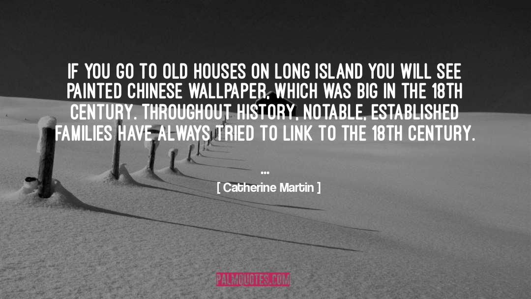 Catherine Martin Quotes: If you go to old