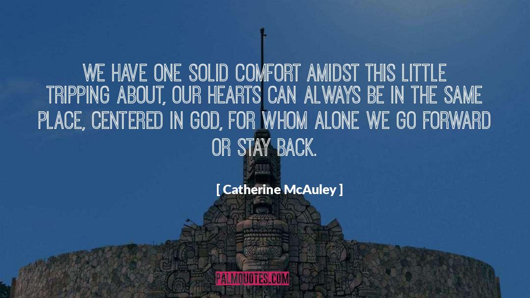 Catherine McAuley Quotes: We have one solid comfort