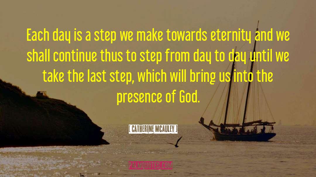 Catherine McAuley Quotes: Each day is a step