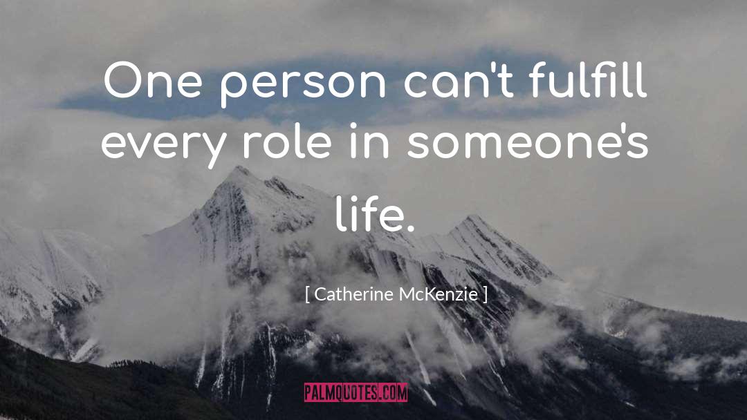 Catherine McKenzie Quotes: One person can't fulfill every