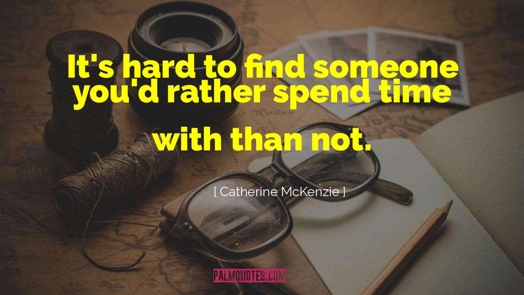 Catherine McKenzie Quotes: It's hard to find someone