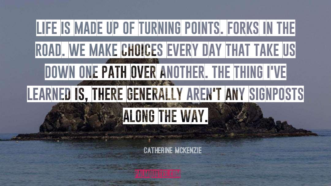 Catherine McKenzie Quotes: Life is made up of