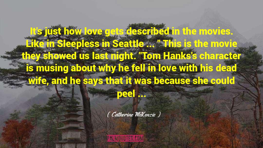Catherine McKenzie Quotes: It's just how love gets