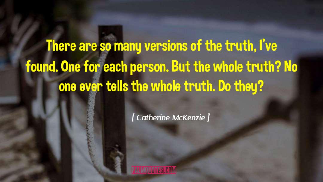 Catherine McKenzie Quotes: There are so many versions