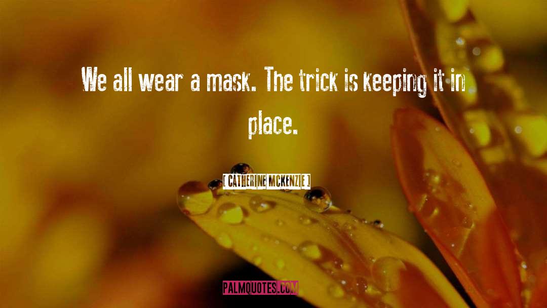Catherine McKenzie Quotes: We all wear a mask.