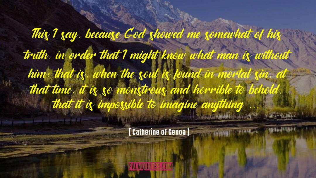 Catherine Of Genoa Quotes: This I say, because God
