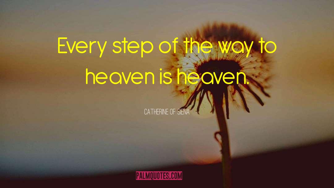Catherine Of Siena Quotes: Every step of the way