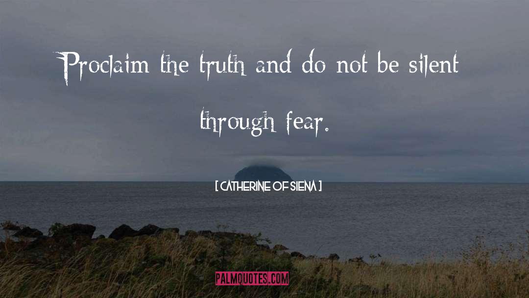 Catherine Of Siena Quotes: Proclaim the truth and do