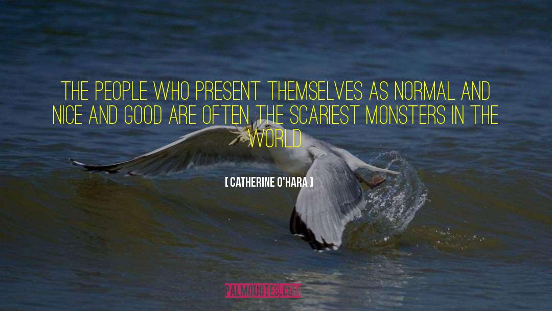 Catherine O'Hara Quotes: The people who present themselves