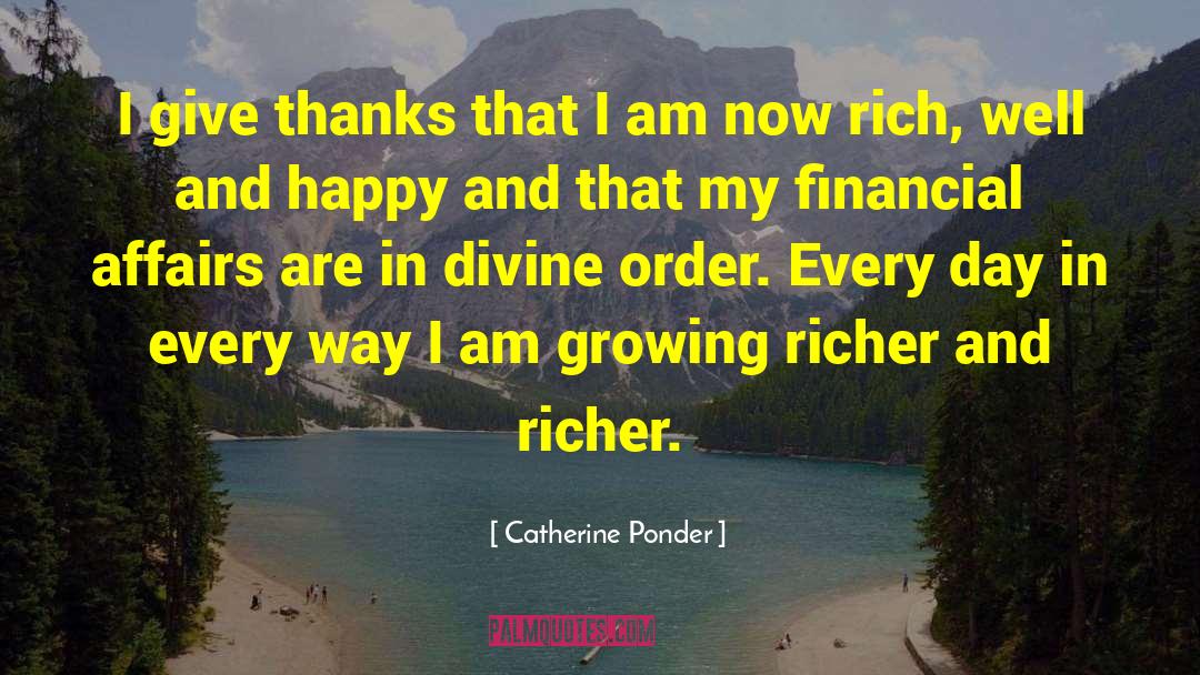 Catherine Ponder Quotes: I give thanks that I