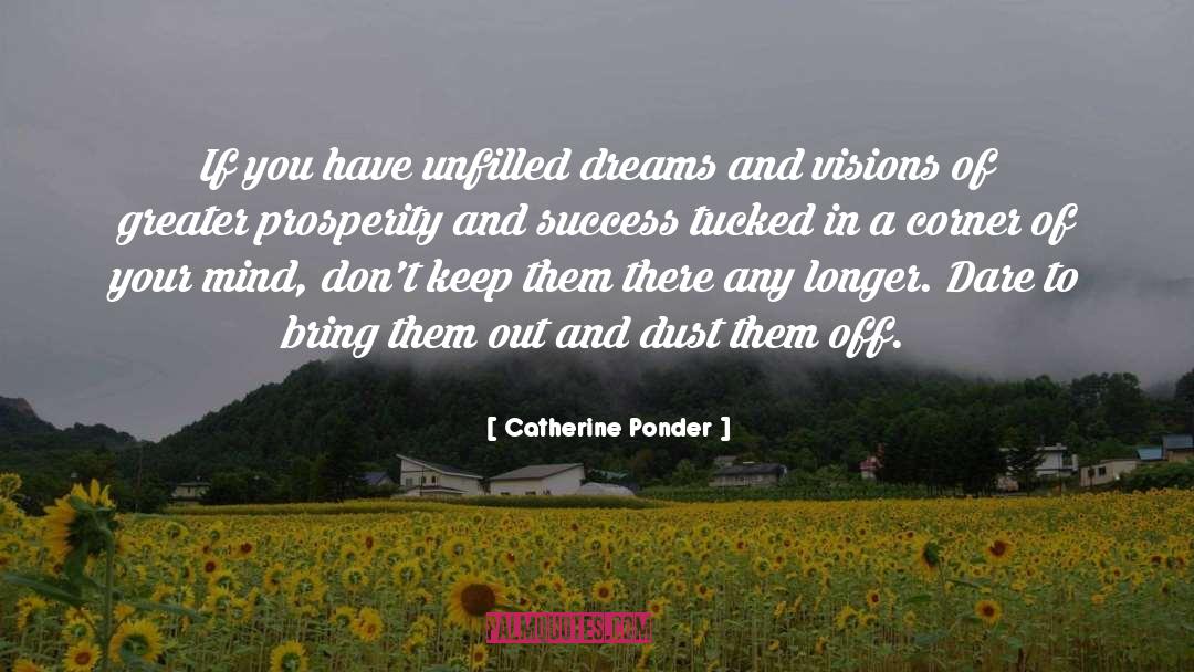 Catherine Ponder Quotes: If you have unfilled dreams