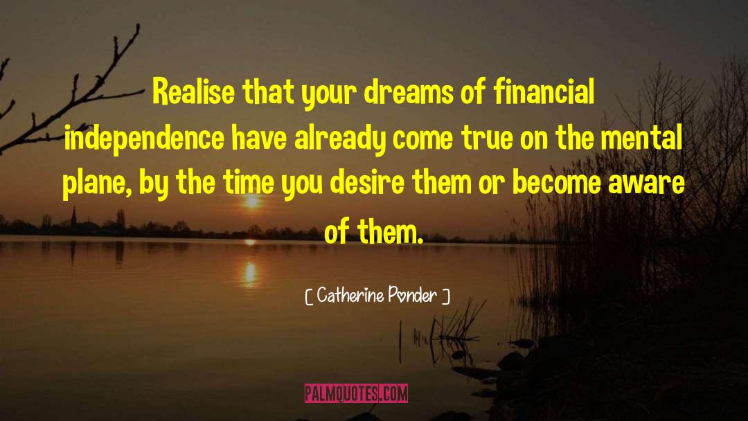 Catherine Ponder Quotes: Realise that your dreams of