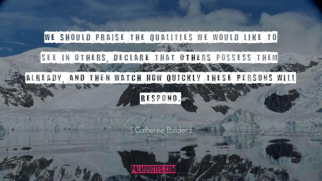 Catherine Ponder Quotes: We should praise the qualities
