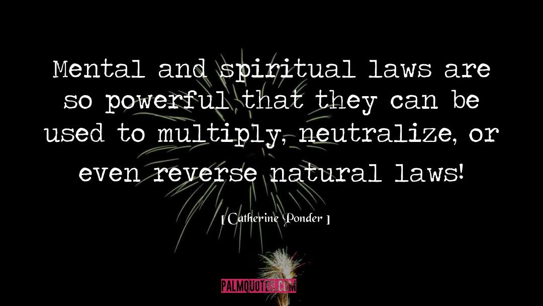 Catherine Ponder Quotes: Mental and spiritual laws are