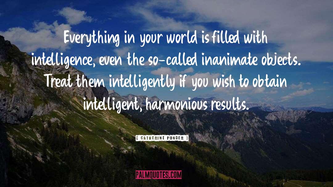 Catherine Ponder Quotes: Everything in your world is