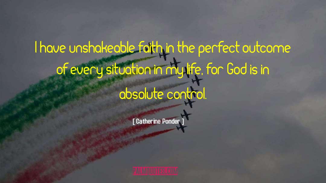 Catherine Ponder Quotes: I have unshakeable faith in