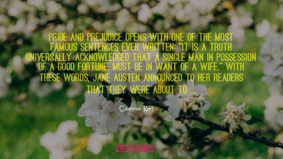 Catherine Reef Quotes: Pride and Prejudice opens with