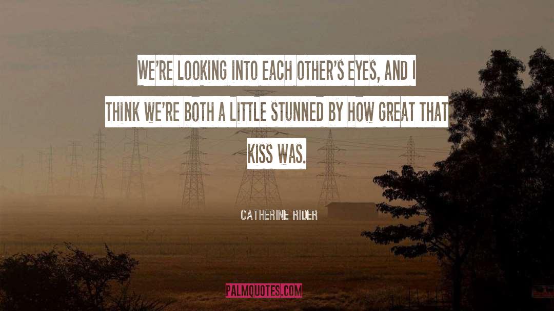 Catherine Rider Quotes: We're looking into each other's