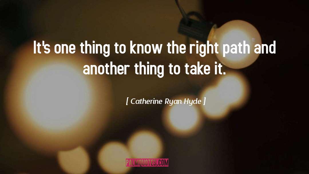 Catherine Ryan Hyde Quotes: It's one thing to know