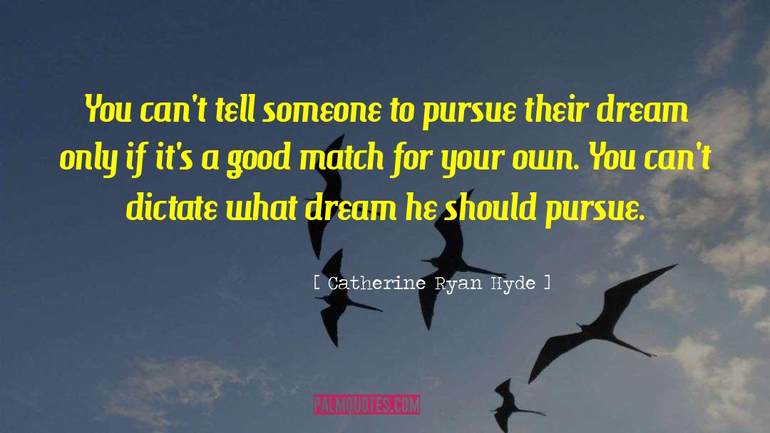 Catherine Ryan Hyde Quotes: You can't tell someone to