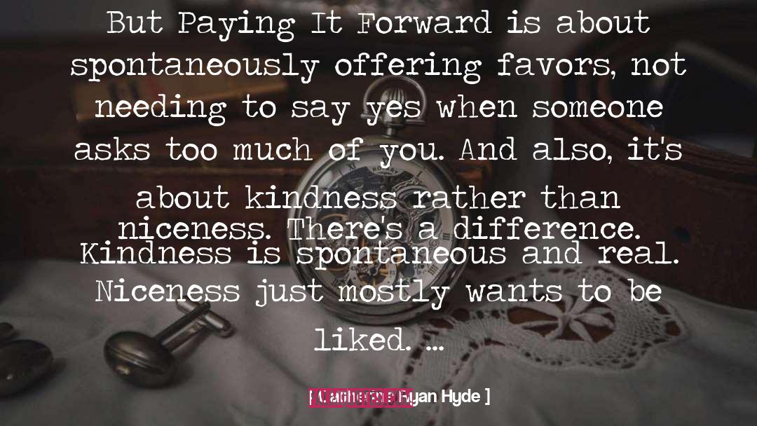Catherine Ryan Hyde Quotes: But Paying It Forward is