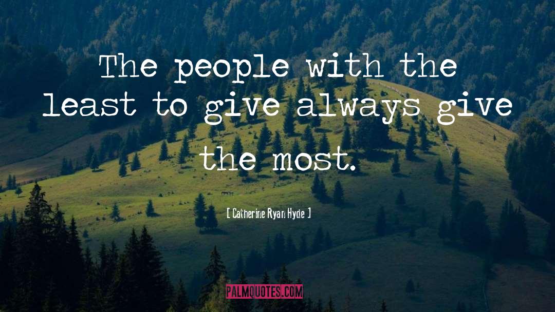 Catherine Ryan Hyde Quotes: The people with the least