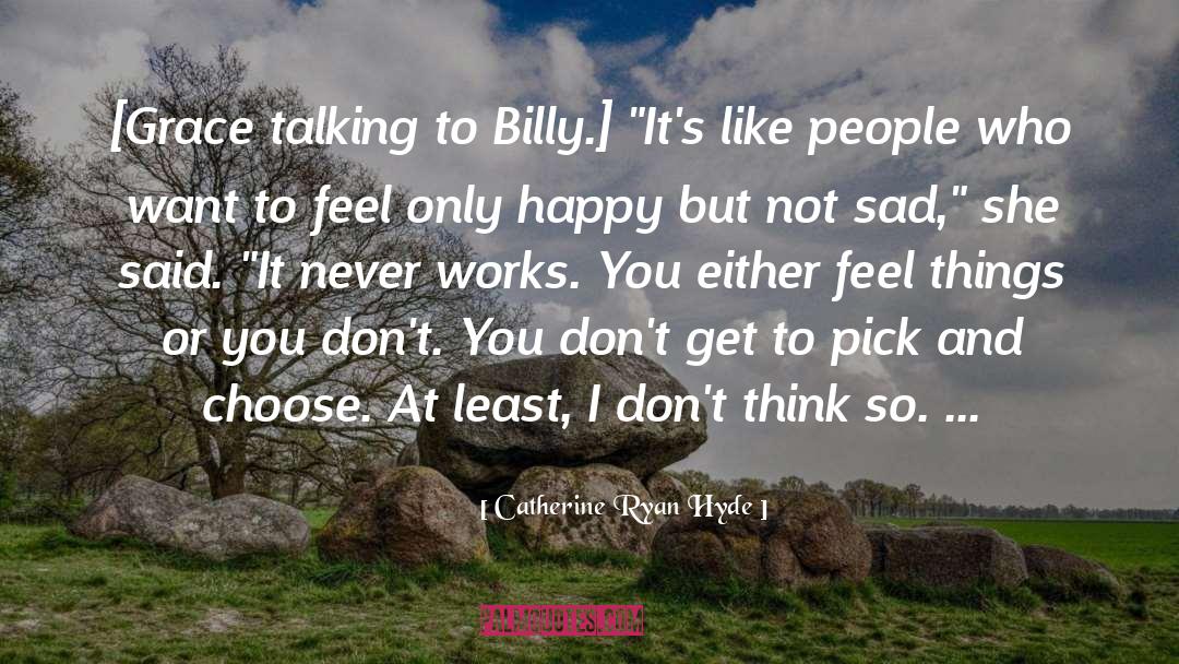 Catherine Ryan Hyde Quotes: [Grace talking to Billy.] 