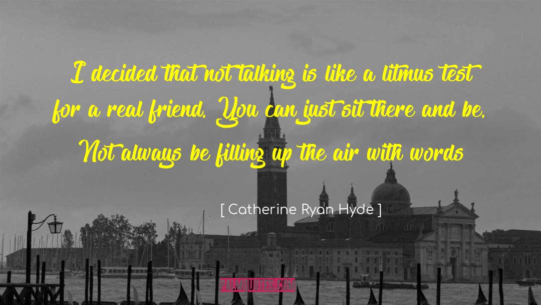 Catherine Ryan Hyde Quotes: I decided that not talking