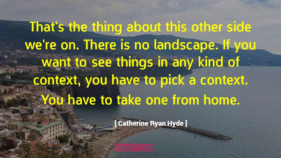 Catherine Ryan Hyde Quotes: That's the thing about this