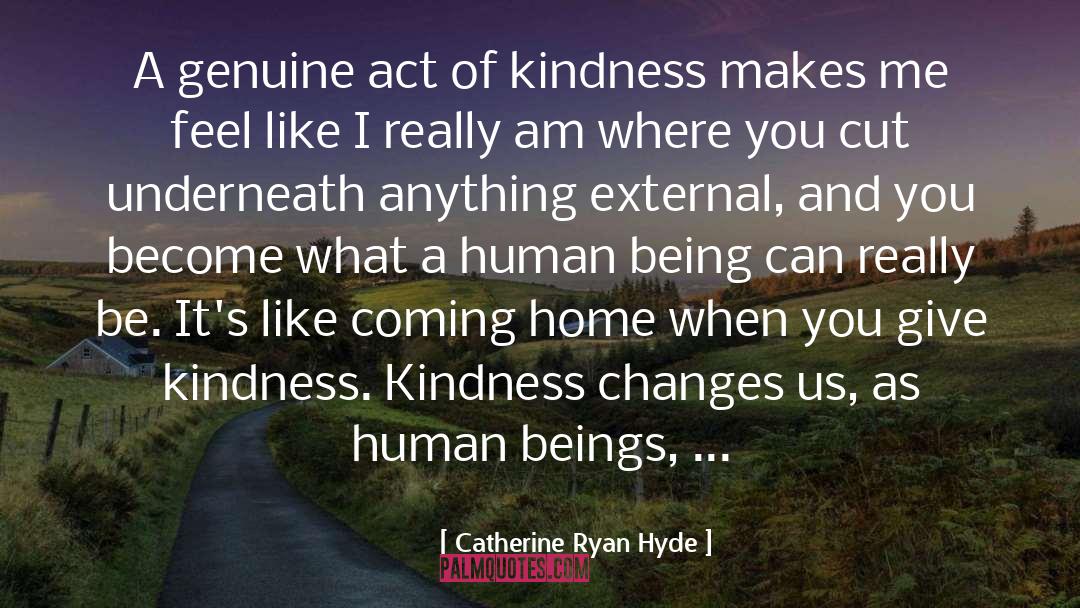 Catherine Ryan Hyde Quotes: A genuine act of kindness