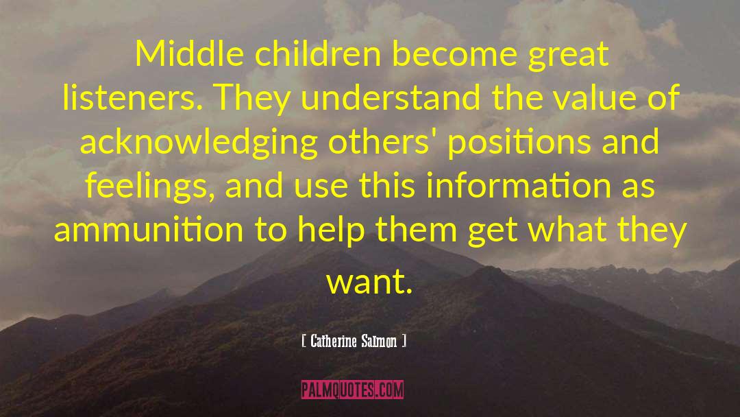 Catherine Salmon Quotes: Middle children become great listeners.