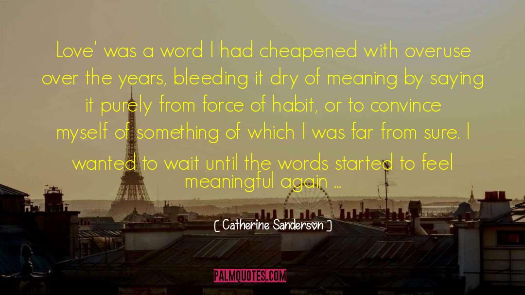 Catherine Sanderson Quotes: Love' was a word I