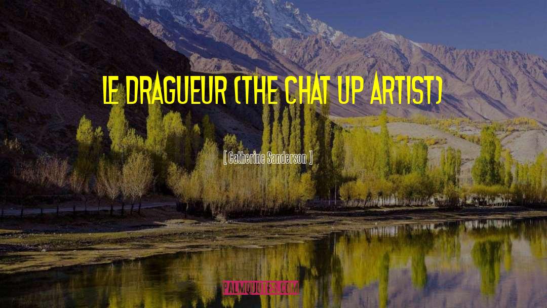Catherine Sanderson Quotes: Le dragueur (the chat up