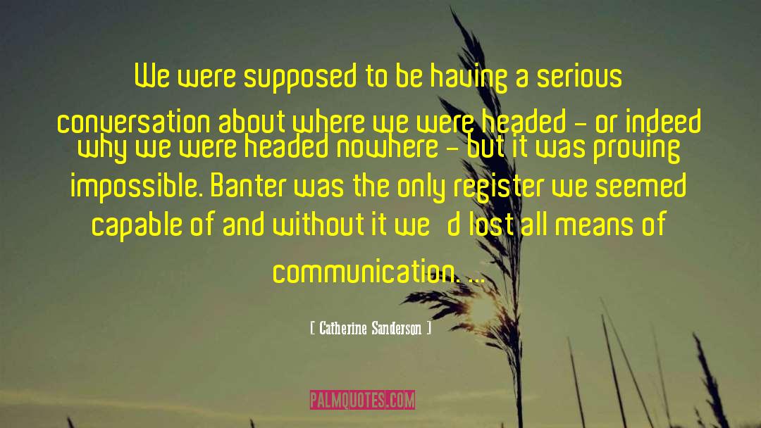 Catherine Sanderson Quotes: We were supposed to be