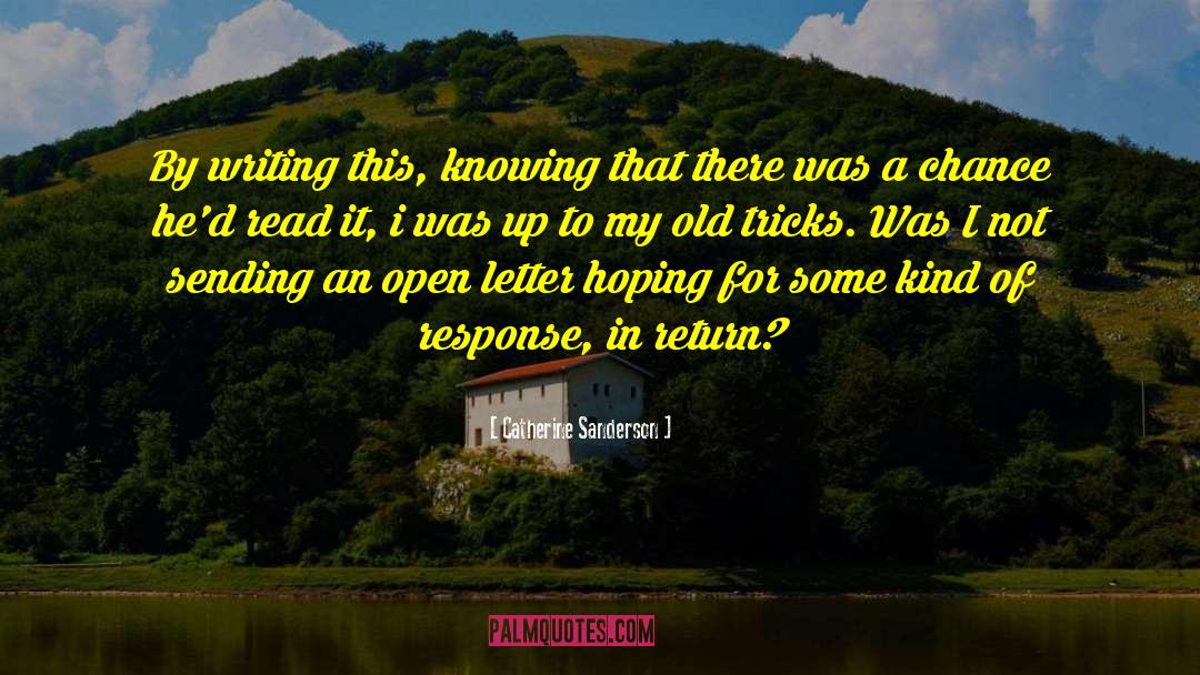 Catherine Sanderson Quotes: By writing this, knowing that