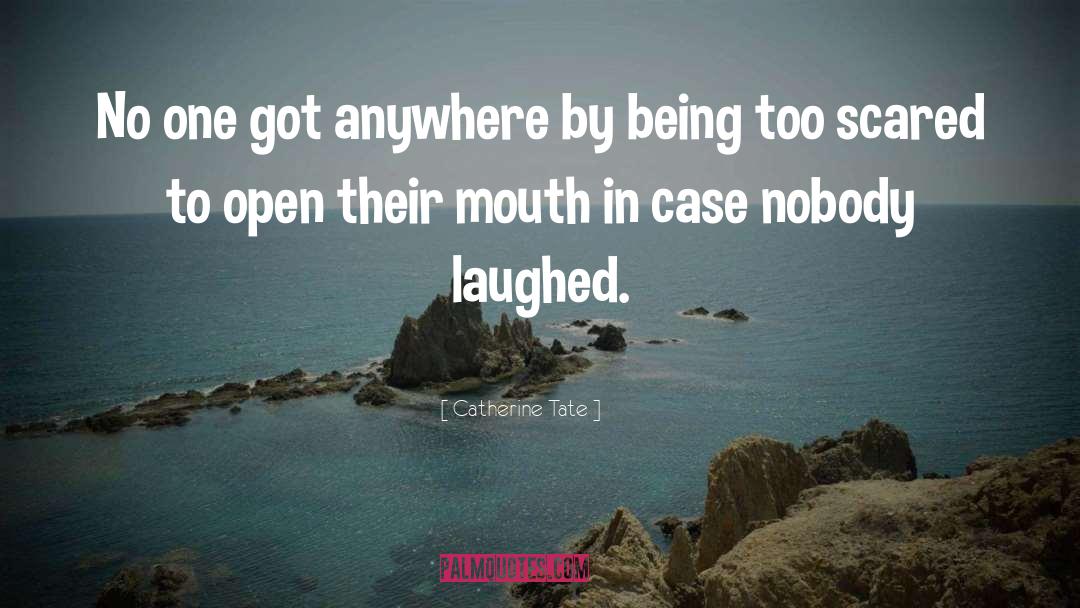 Catherine Tate Quotes: No one got anywhere by