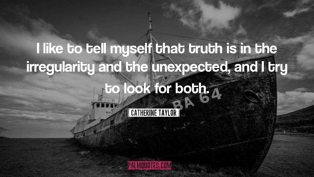 Catherine Taylor Quotes: I like to tell myself