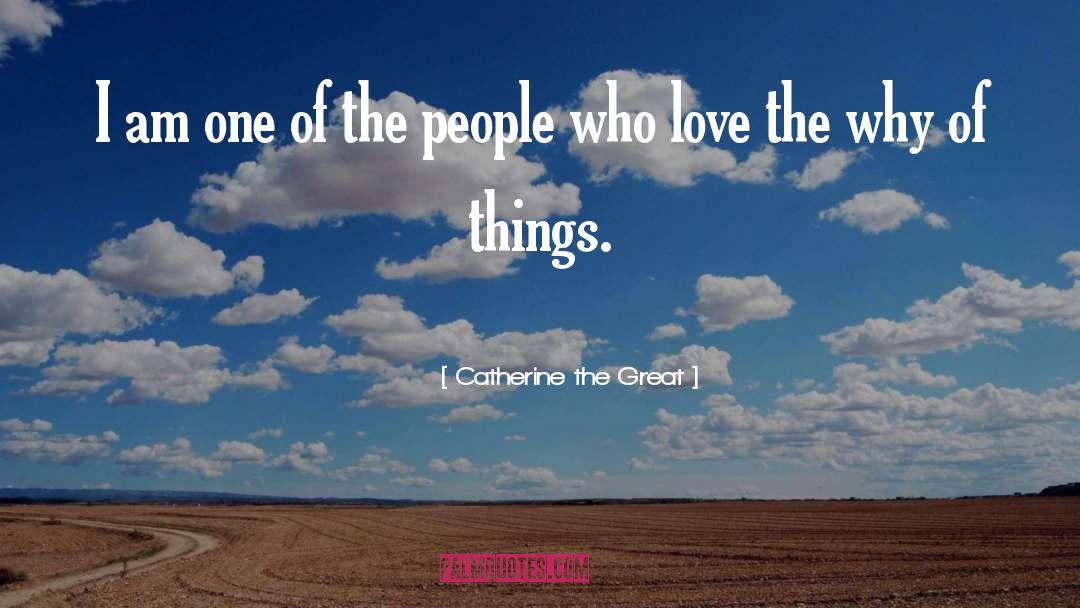 Catherine The Great Quotes: I am one of the