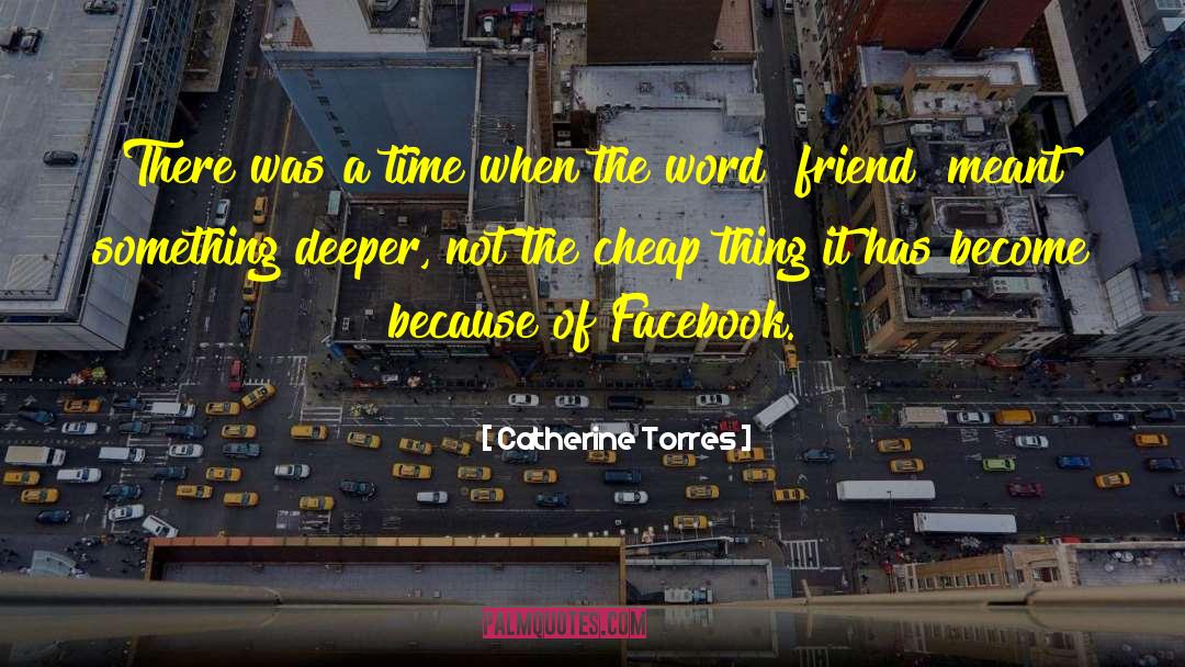 Catherine Torres Quotes: There was a time when
