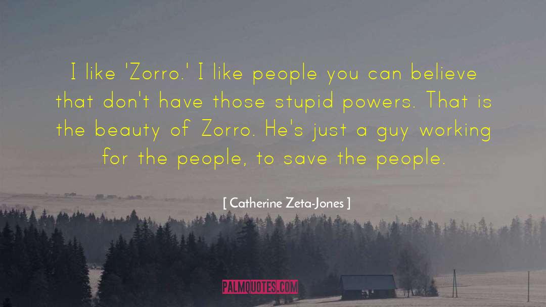 Catherine Zeta-Jones Quotes: I like 'Zorro.' I like