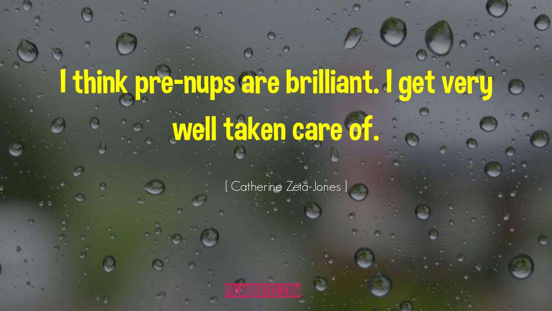 Catherine Zeta-Jones Quotes: I think pre-nups are brilliant.