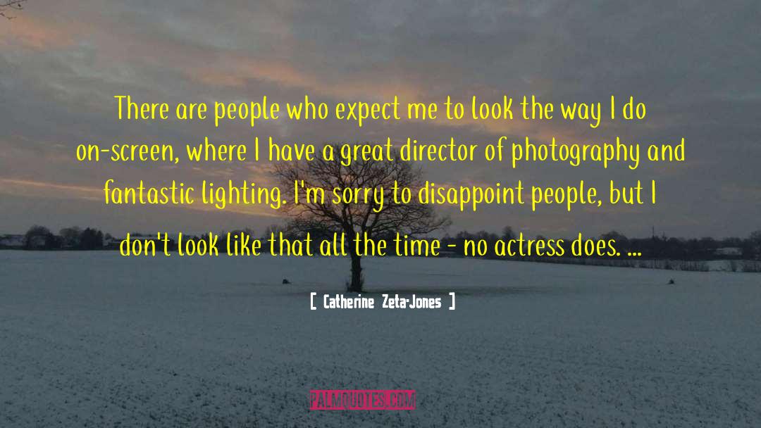 Catherine Zeta-Jones Quotes: There are people who expect