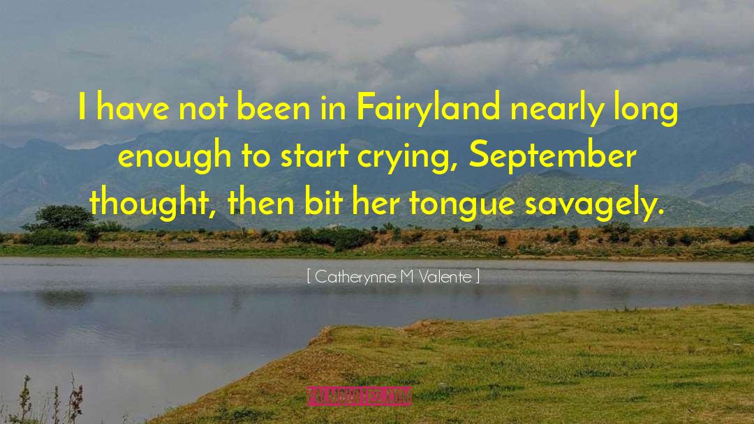 Catherynne M Valente Quotes: I have not been in