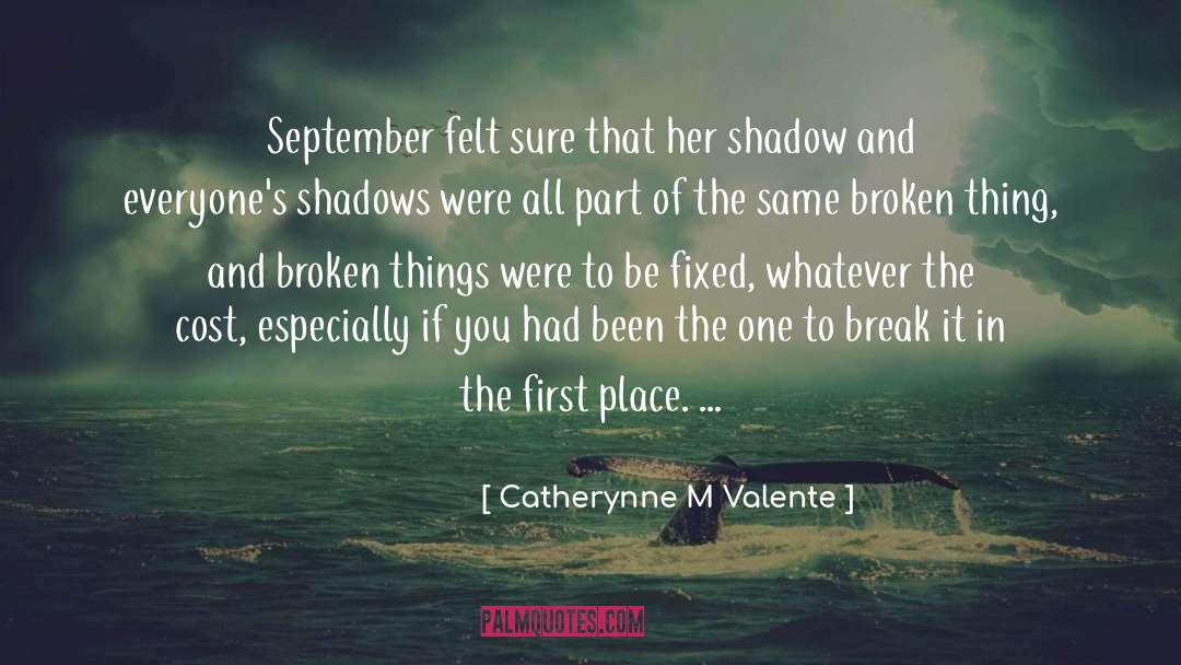 Catherynne M Valente Quotes: September felt sure that her