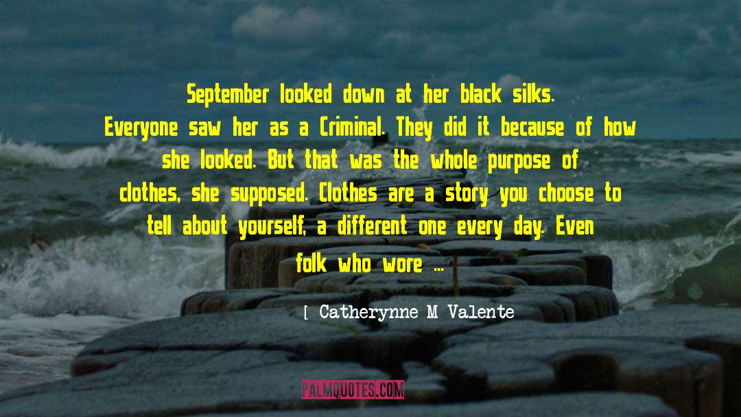 Catherynne M Valente Quotes: September looked down at her