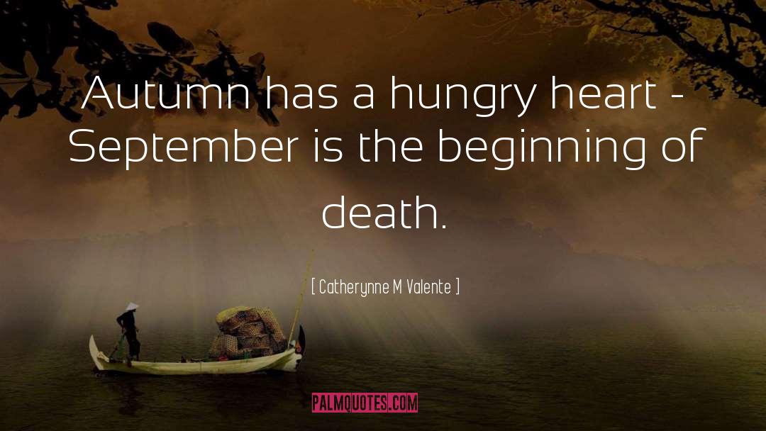 Catherynne M Valente Quotes: Autumn has a hungry heart
