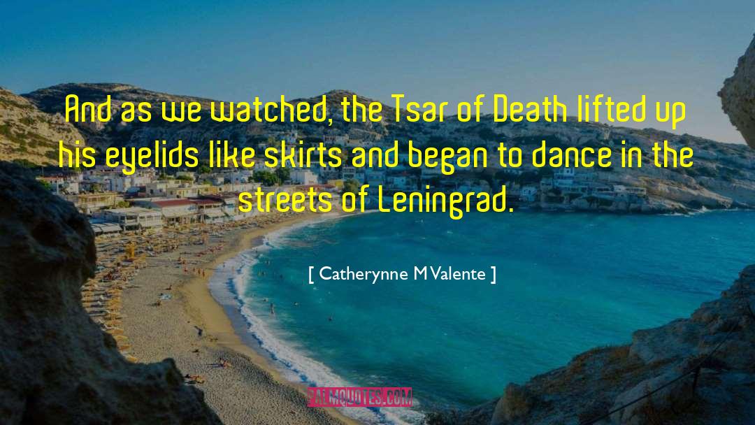 Catherynne M Valente Quotes: And as we watched, the